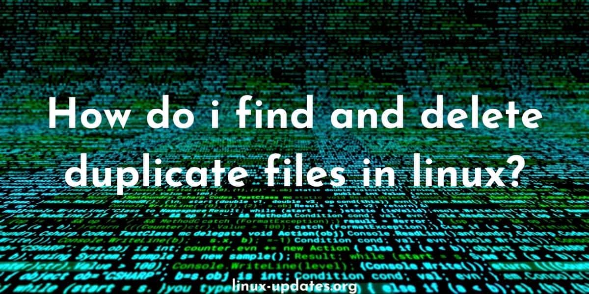 How do I find and delete duplicate files in Linux?