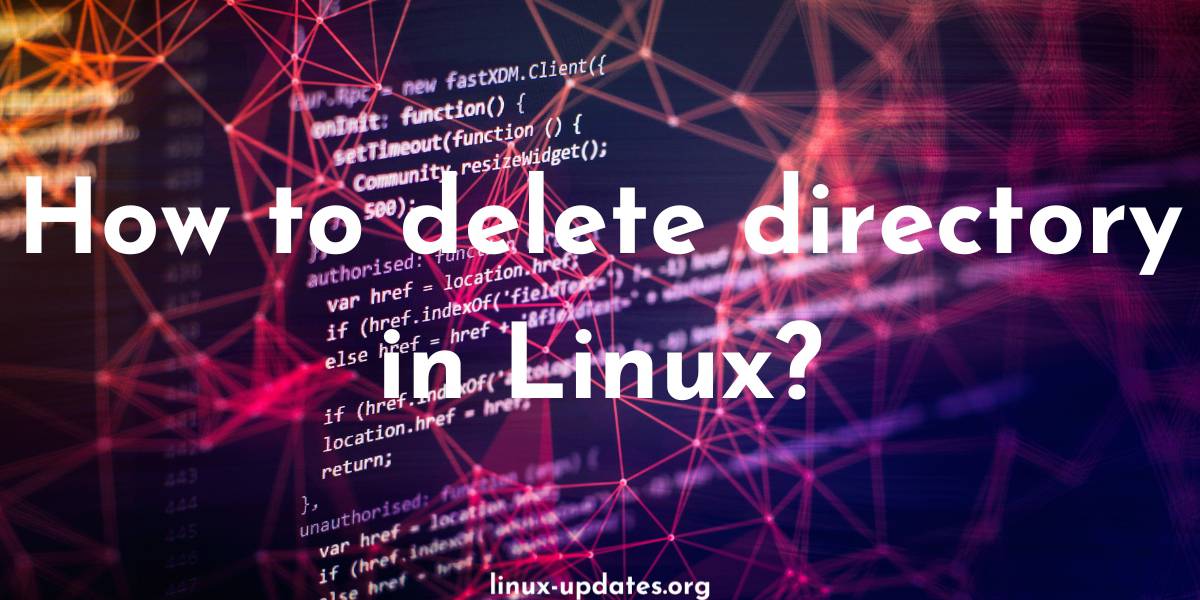 How to delete directory in Linux?
